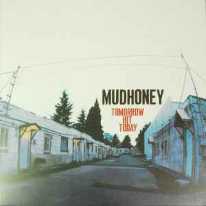 MUDHONEY - Tomorrow Hit Today