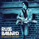 RUSS BALLARD - It's Good To Be Here
