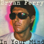 BRYAN FERRY - In Your Mind