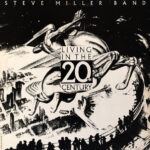THE STEVE MILLER BAND - Living In The 20th Century