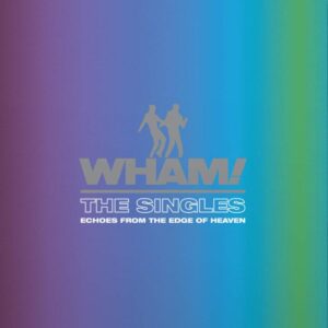 WHAM! - The Singles: Echoes From The Edge Of Heaven - 2LP