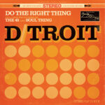 D/TROIT - Do The Right Thing