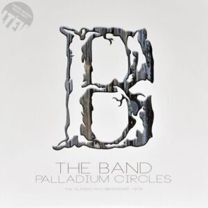 THE BAND – Palladium Circles - The Classic NYC Broadcast 1976 - 2 LP