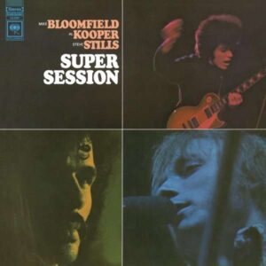 BLOOMFIELD/KOOPER/ STILLS – Super Session
