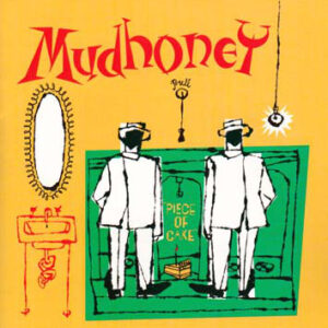 MUDHONEY - Piece Of Cake