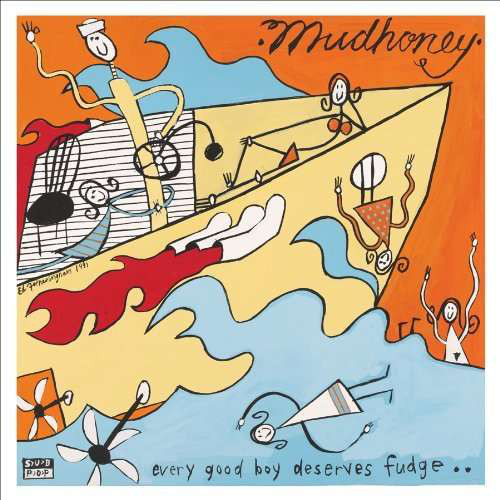 MUDHONEY – Every Good Boy Deserves Fudge