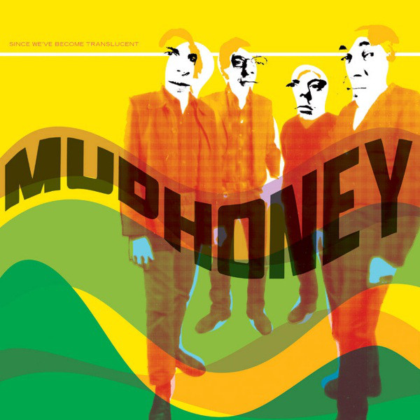 MUDHONEY - Since We've Become Translucent