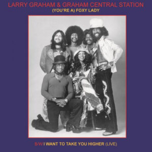 LARRY GRAHAM & GRAHAM CENTRAL STATION - (You're A) Foxy Lady