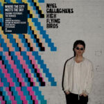 NOEL GALLAGHER'S HIGH FLYING BIRDS - Where The City Meets The Sky : Chasing Yesterday : The Remixes 2LP