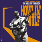 HOWLIN' WOLF - The Wolf Is At Your Door: Memphis Recordings, 1951-1952