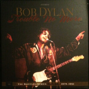 BOB DYLAN - Trouble No More (1979-1981) Box 4 LP+2CD BOX